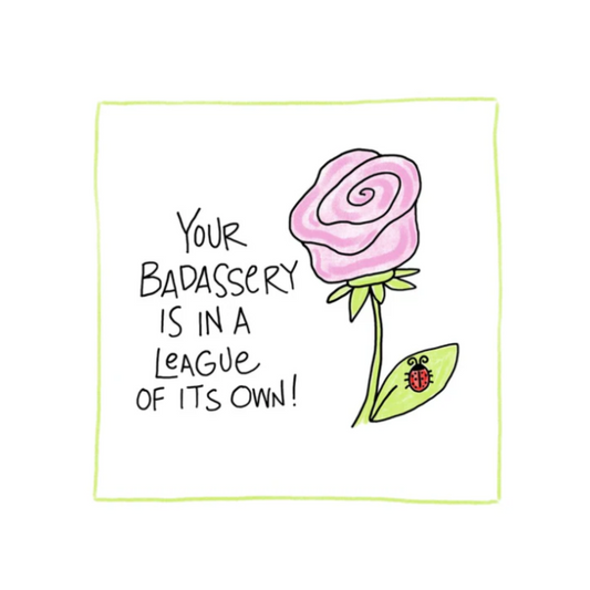 Badassery  - Greeting Card